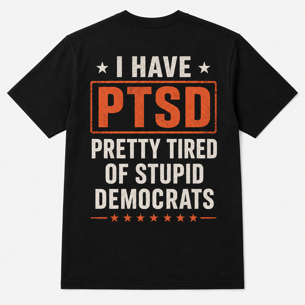 PTSD Pretty Tired of Stupid Democrats Political T-Shirt
