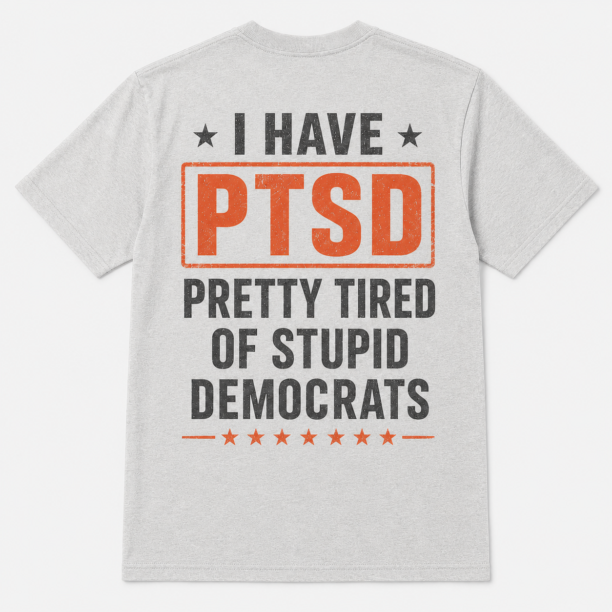 PTSD Pretty Tired of Stupid Democrats Political T-Shirt